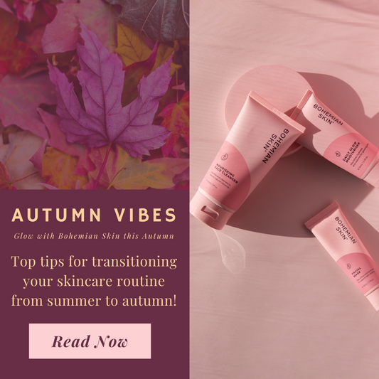 Autumn Vibes: Transitioning Your Skincare Routine from Summer to Autumn