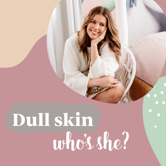Dull Skin? We have some tips to perk it right up!